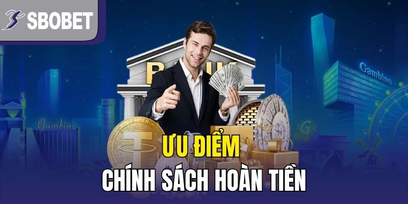 Ưu điểm chính sách hoàn tiền